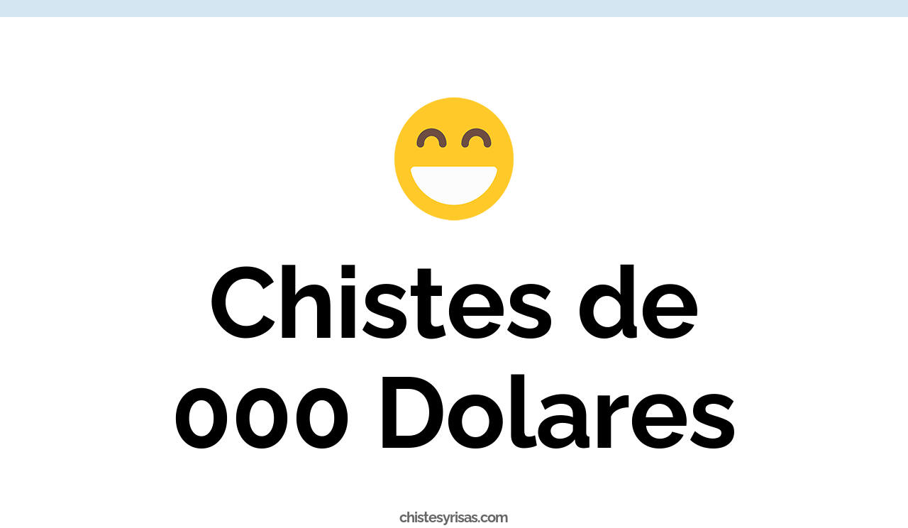 chistes de 000 dolares