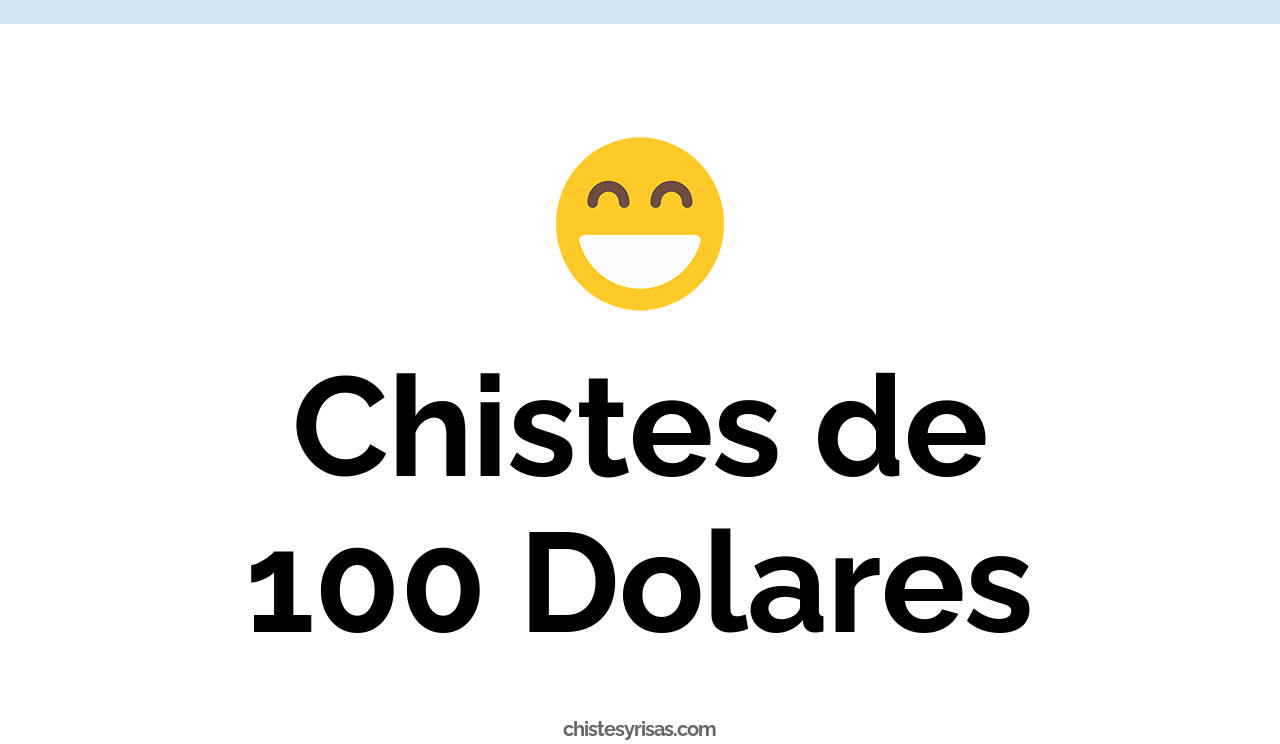 chistes de 100 dolares