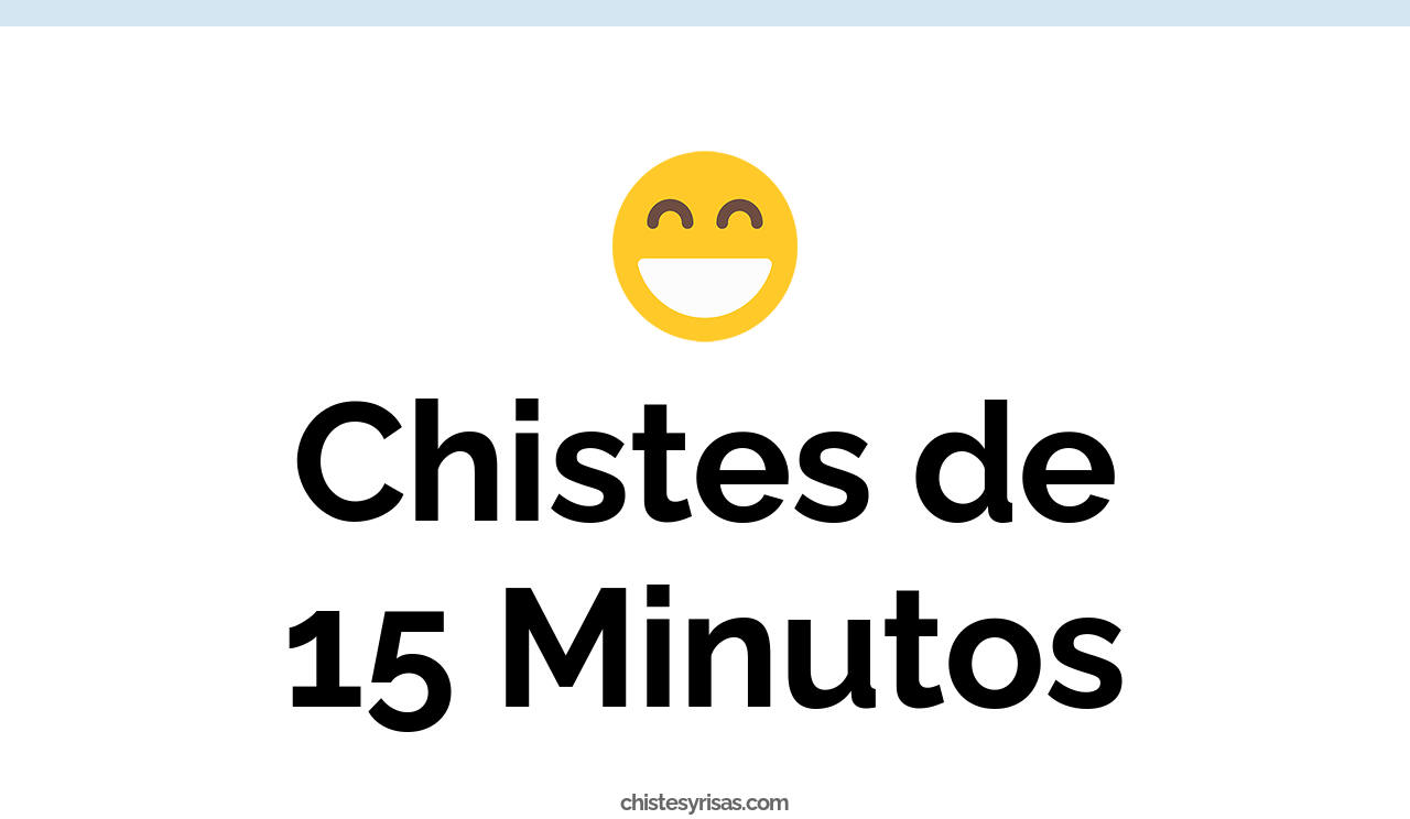 chistes de 15 minutos