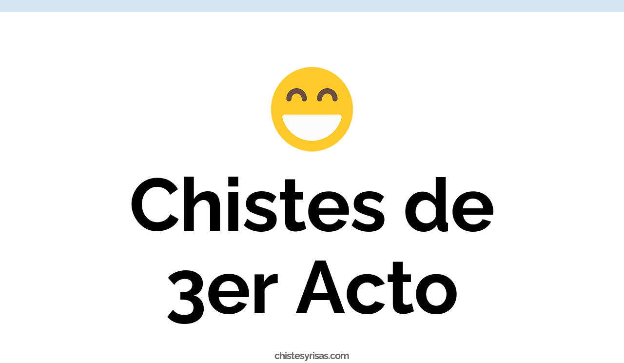 chistes de 3er acto