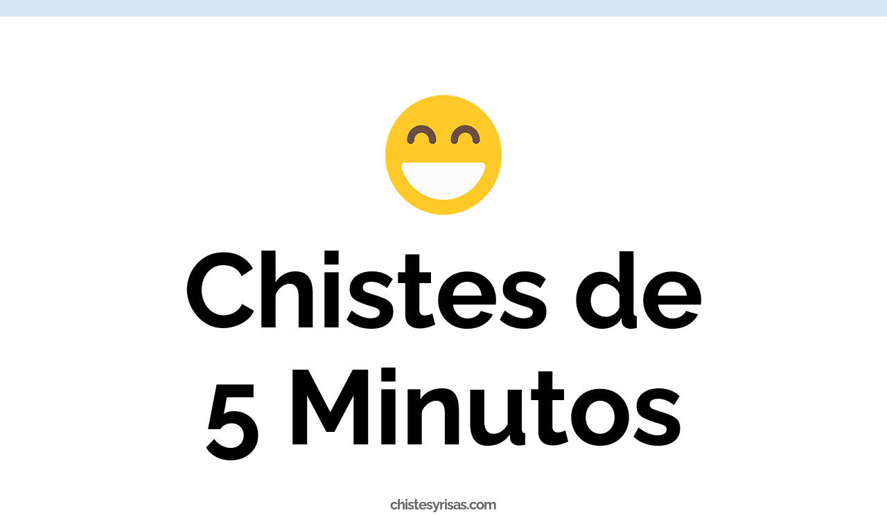 chistes de 5 minutos
