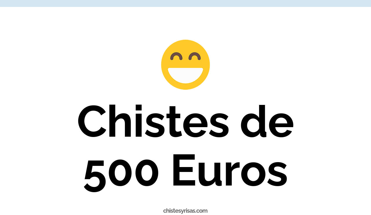 chistes de 500 euros
