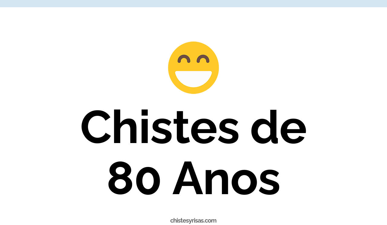 chistes de 80 anos