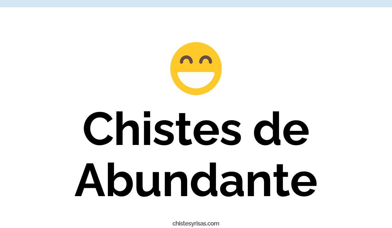 chistes de abundante