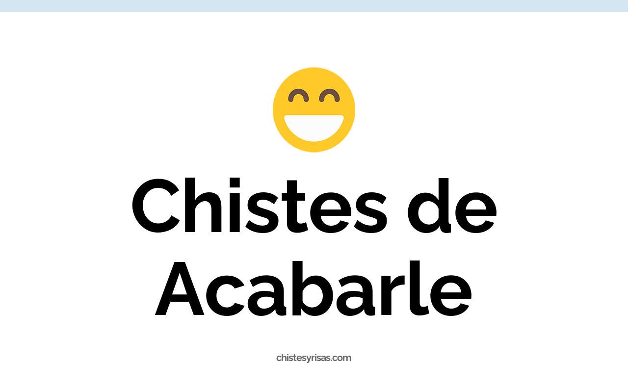 chistes de acabarle