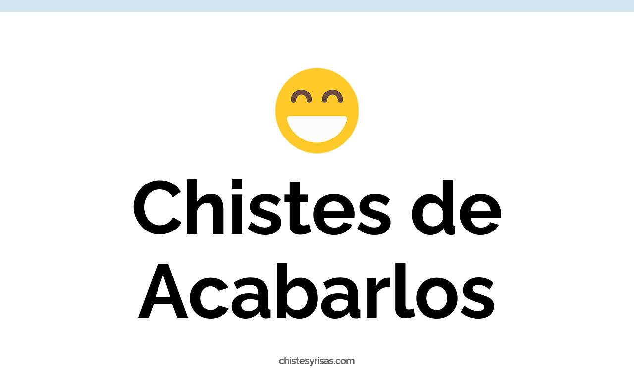 chistes de acabarlos