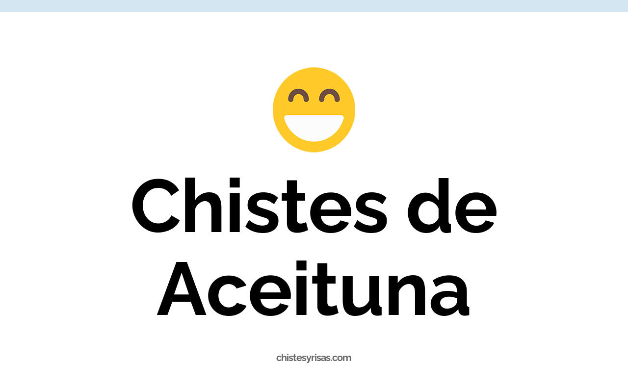 chistes de aceituna