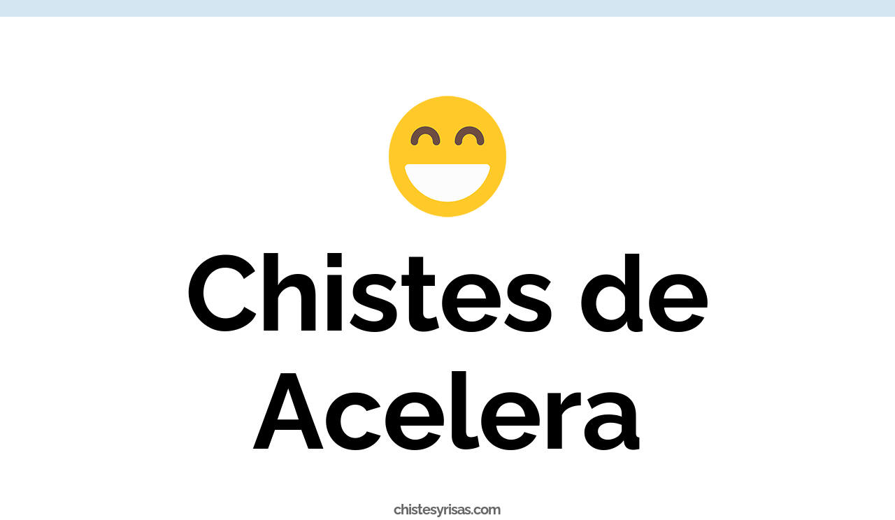 chistes de acelera
