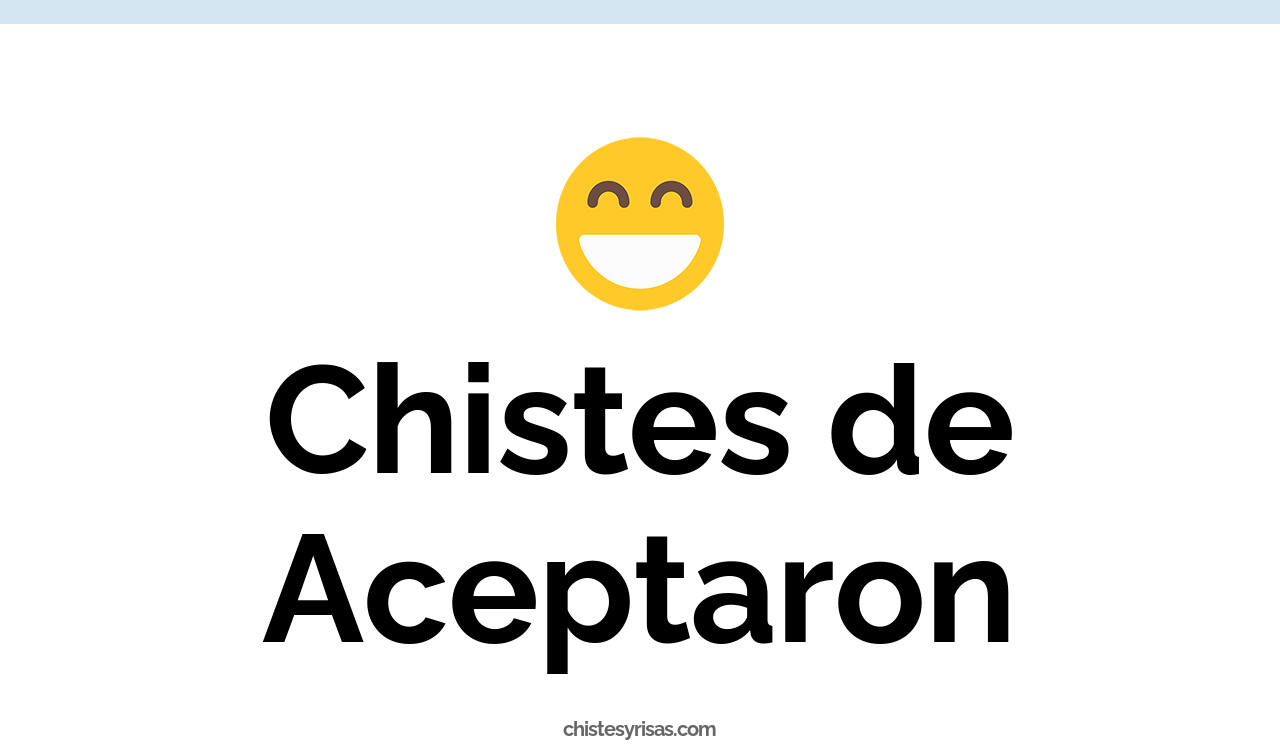 chistes de aceptaron