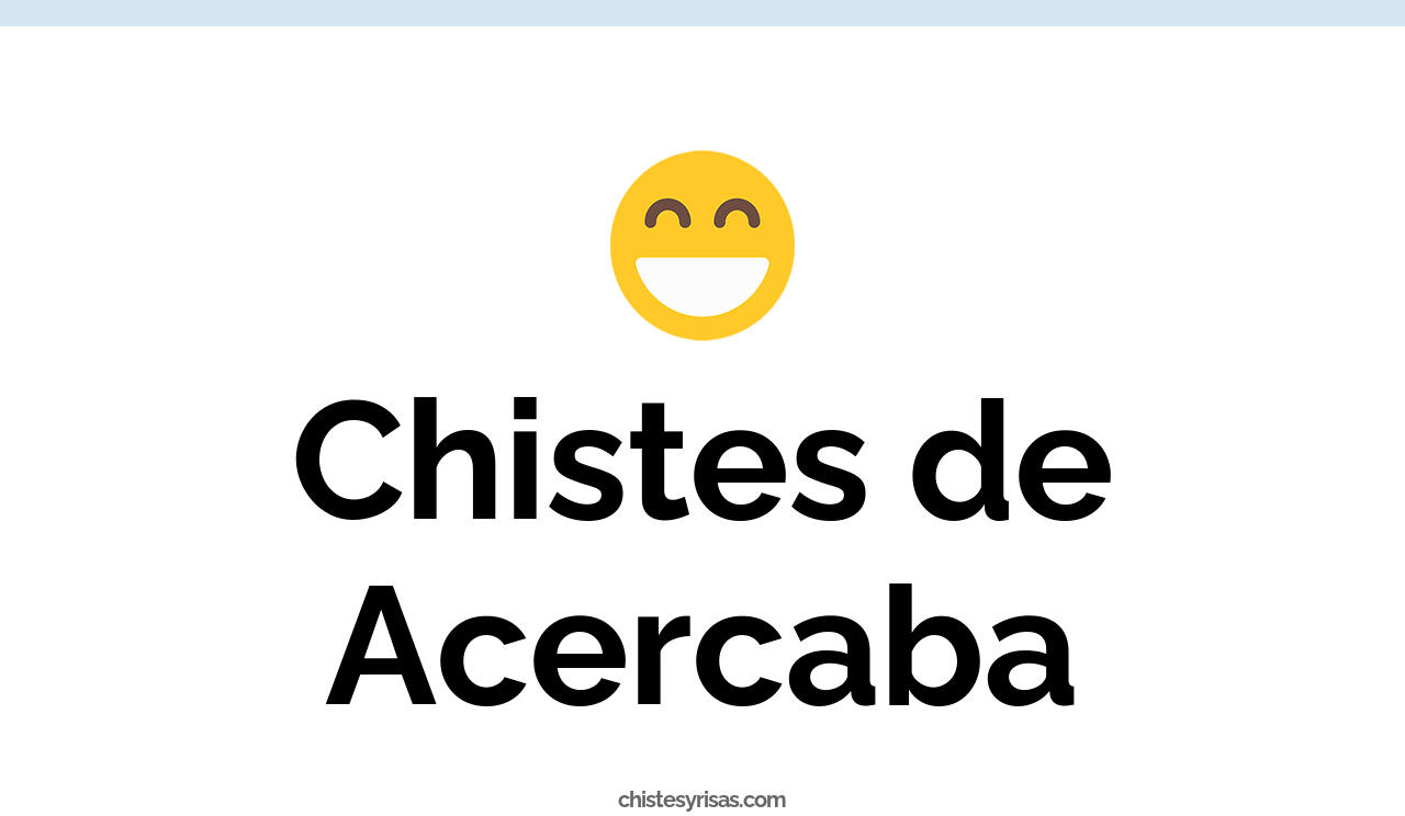 chistes de acercaba