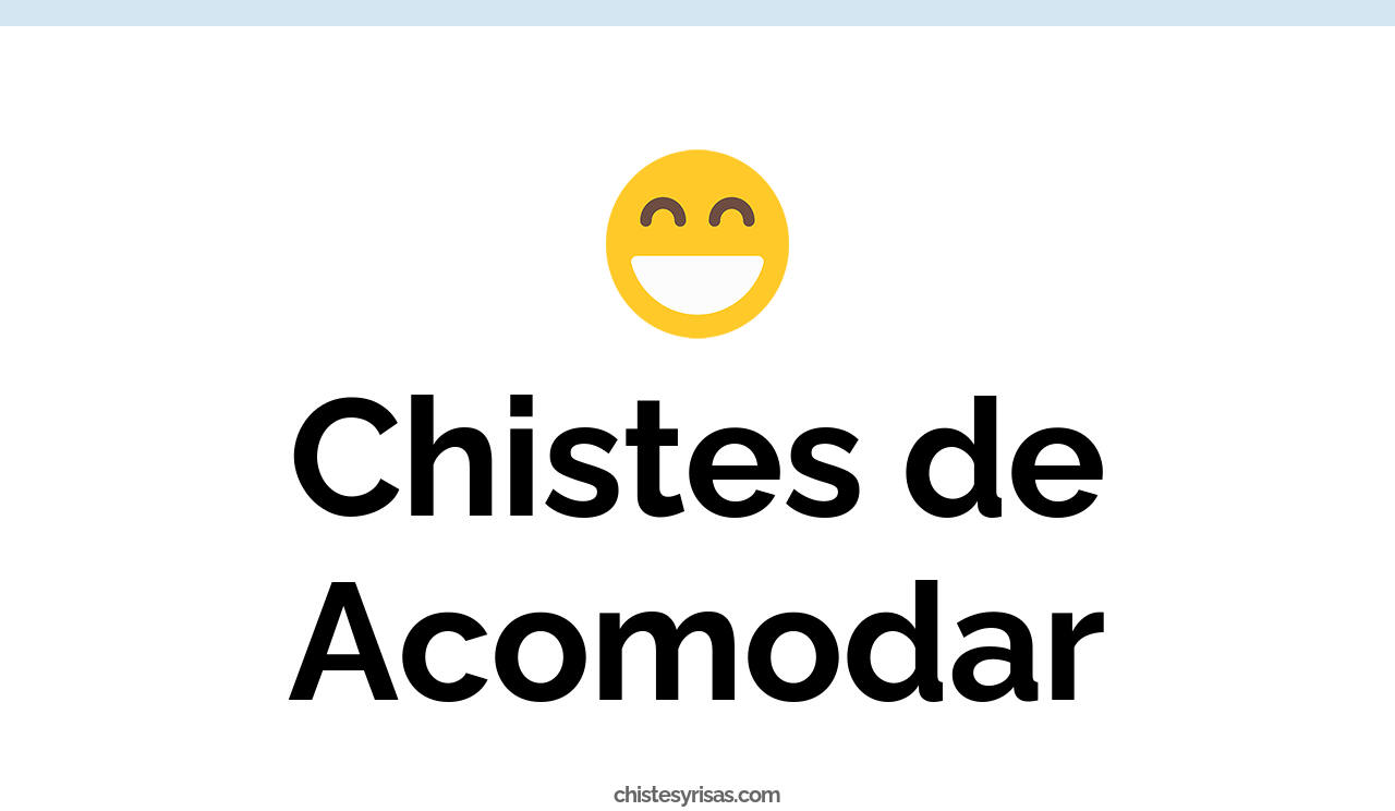 chistes de acomodar