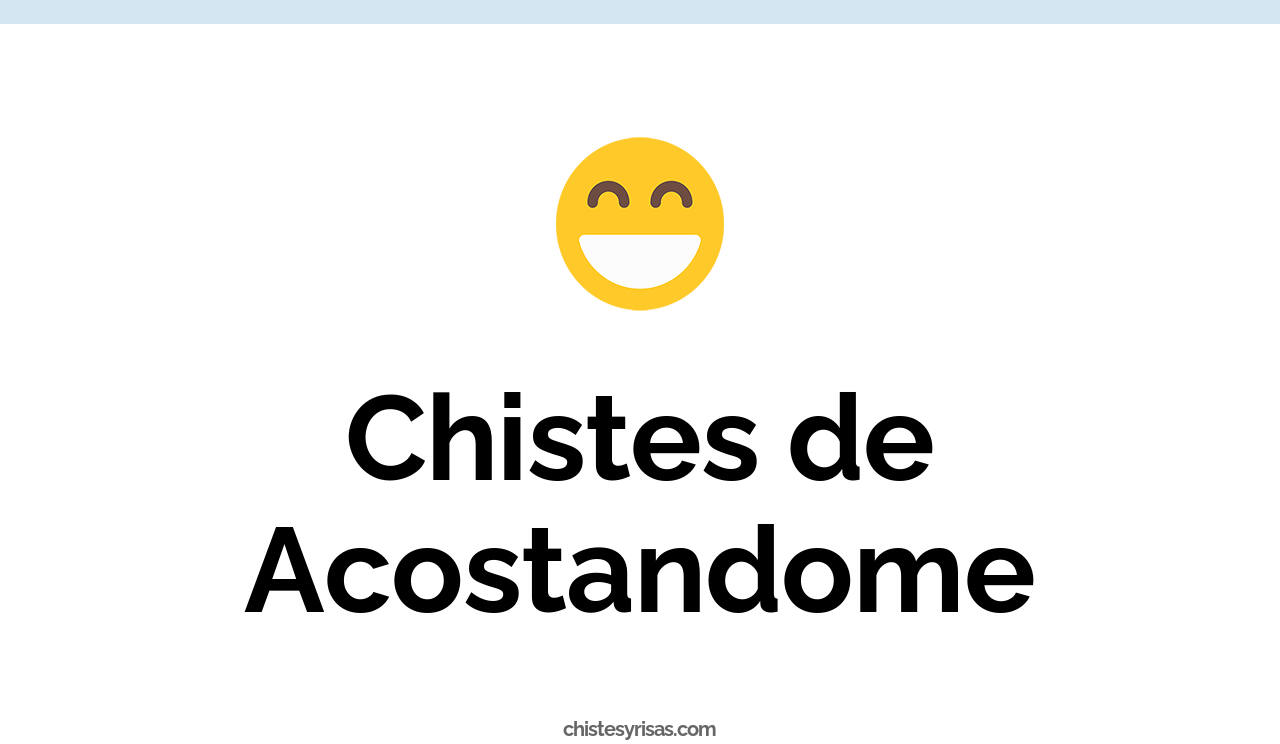 chistes de acostandome