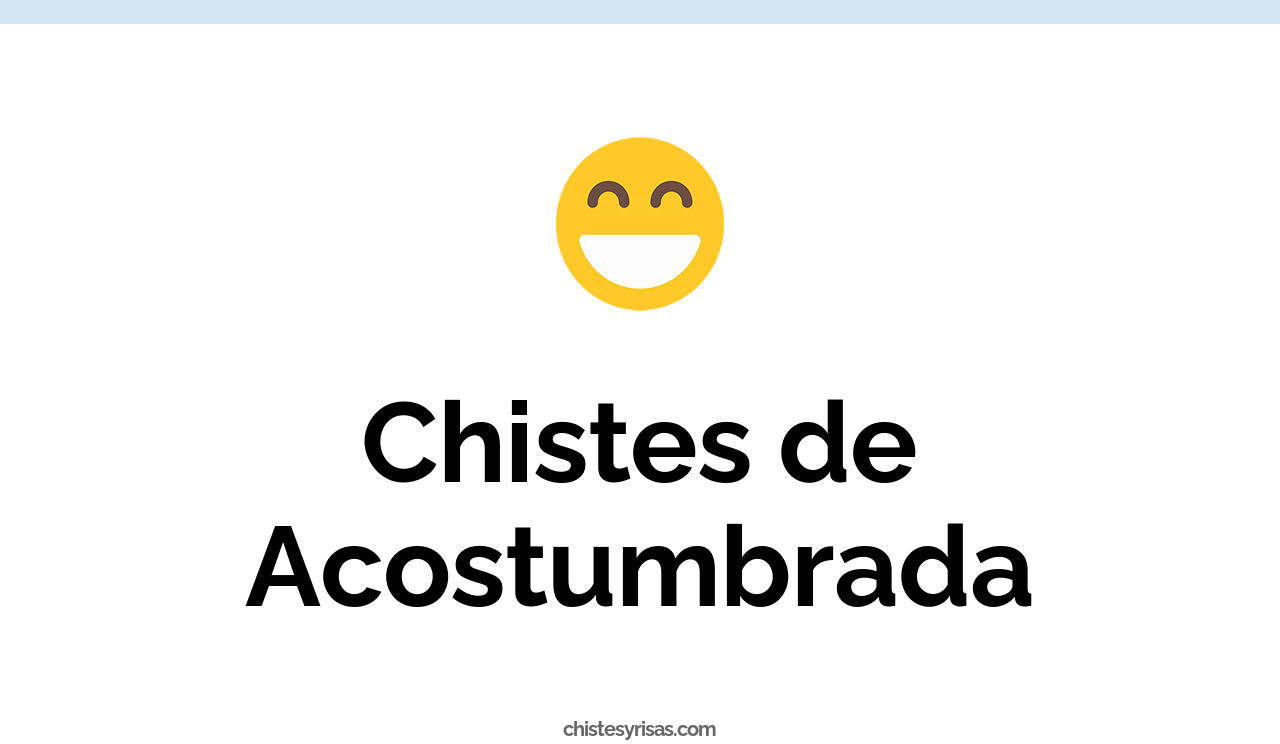 chistes de acostumbrada