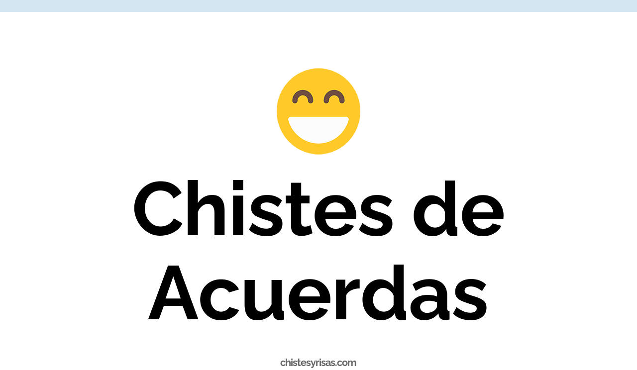 chistes de acuerdas