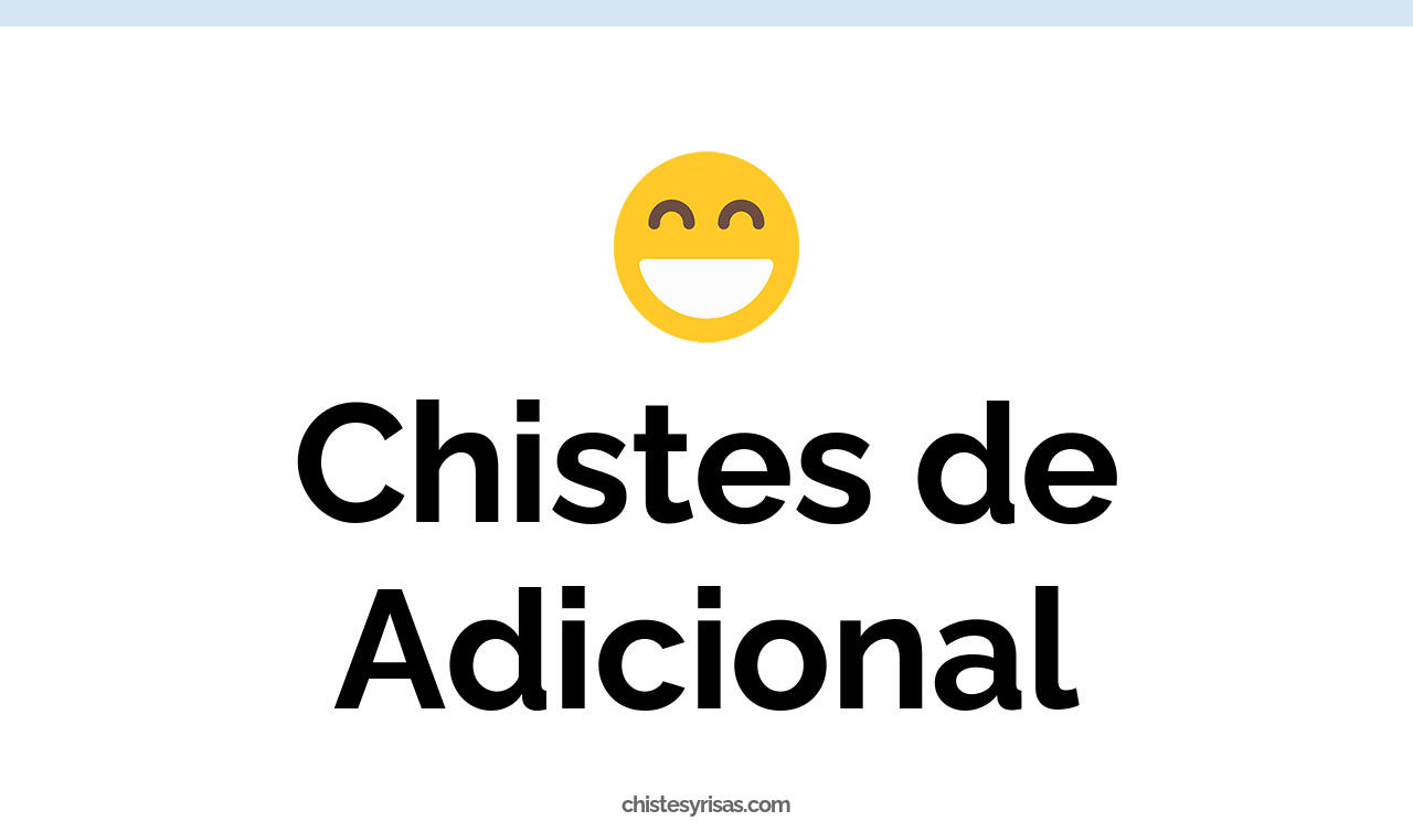 chistes de adicional