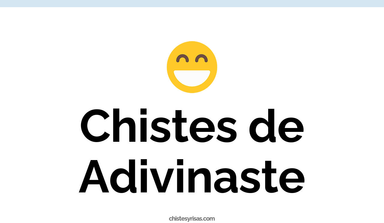 chistes de adivinaste
