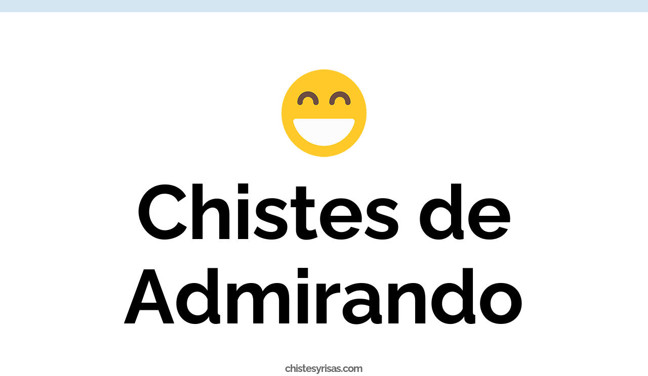 chistes de admirando