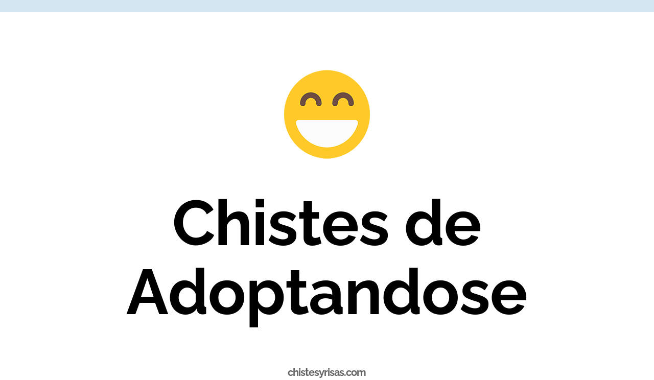 chistes de adoptandose