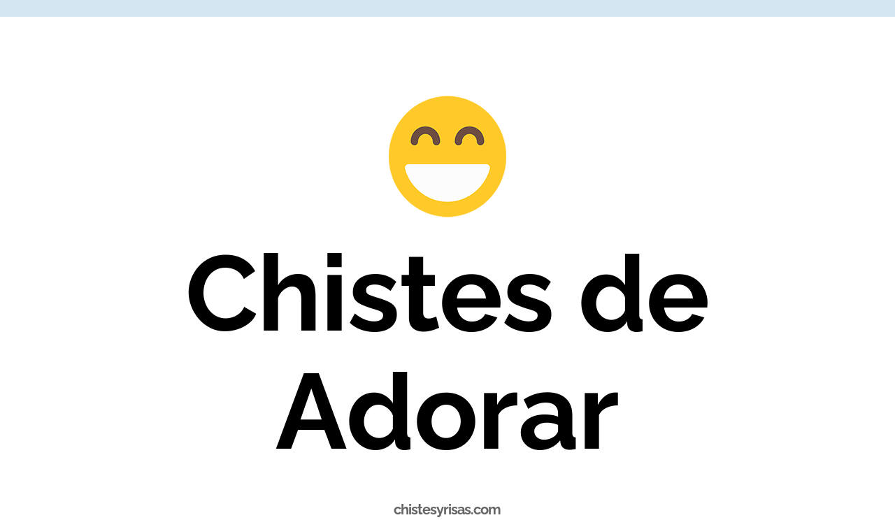 chistes de adorar