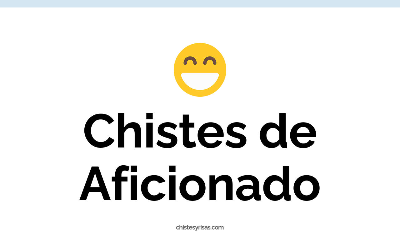 chistes de aficionado