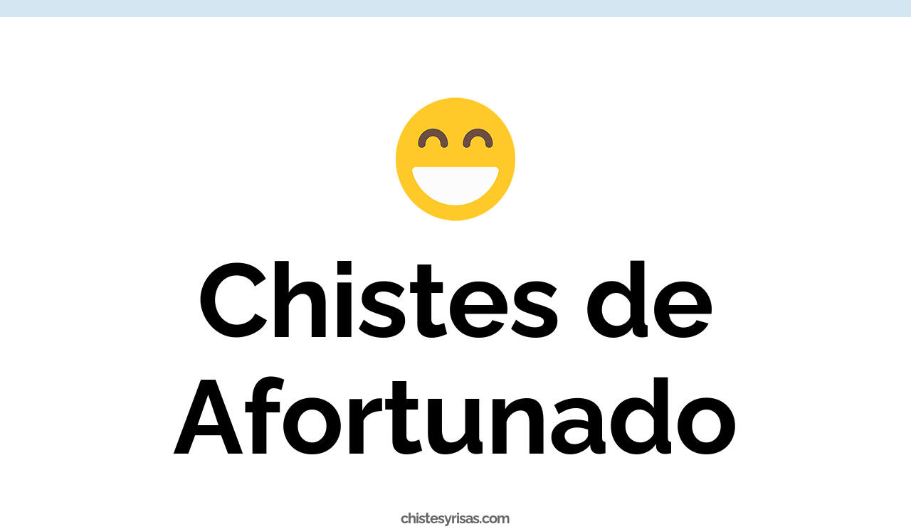chistes de afortunado