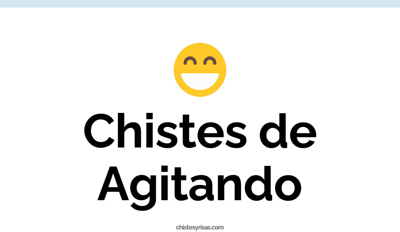 chistes de agitando
