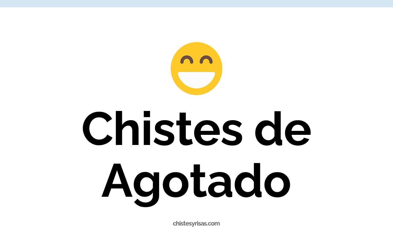 chistes de agotado