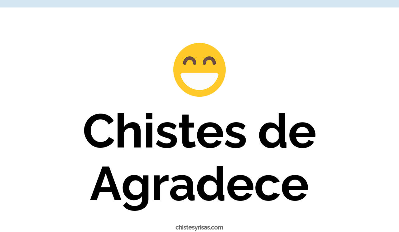 chistes de agradece