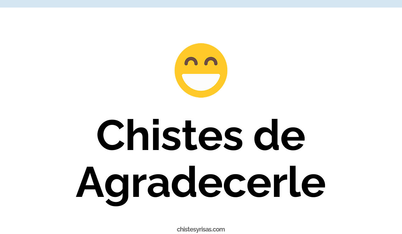 chistes de agradecerle