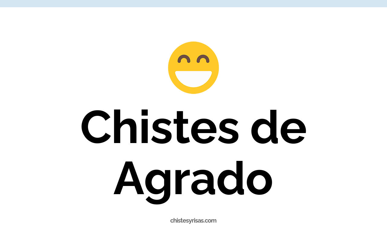 chistes de agrado