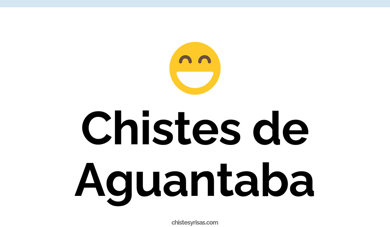 chistes de aguantaba