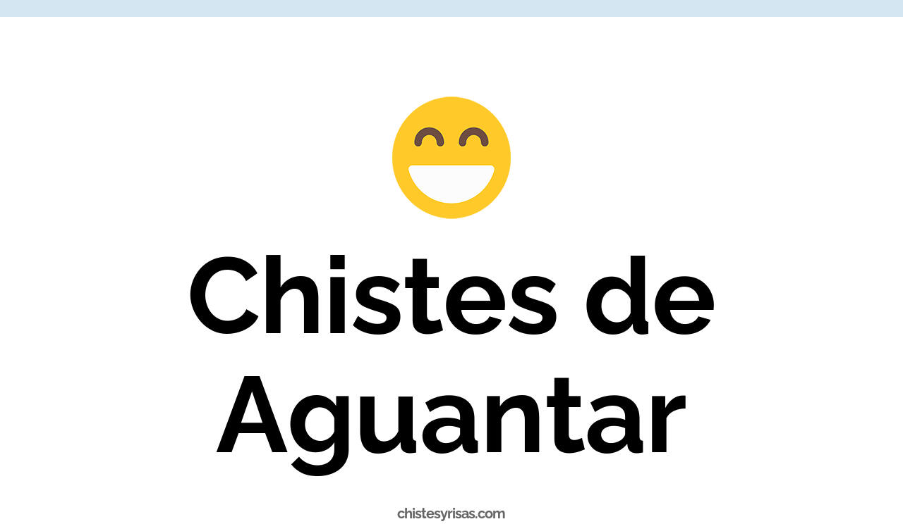 chistes de aguantar