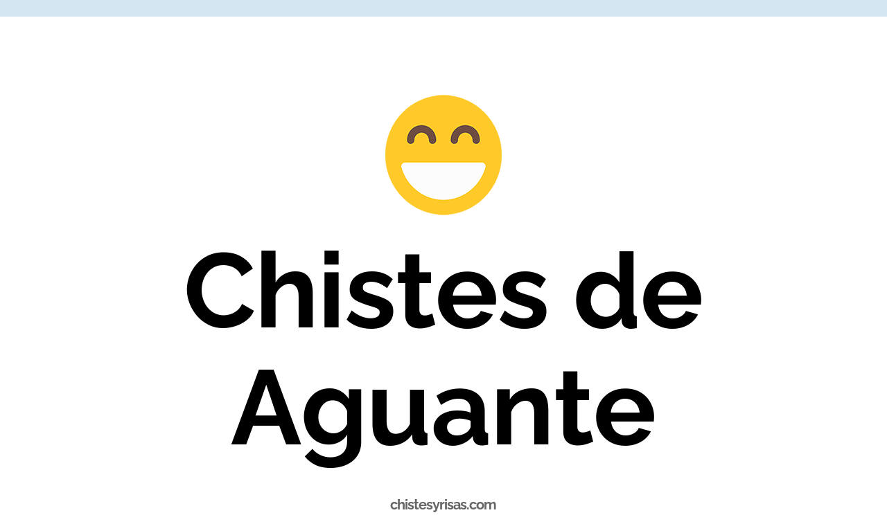 chistes de aguante