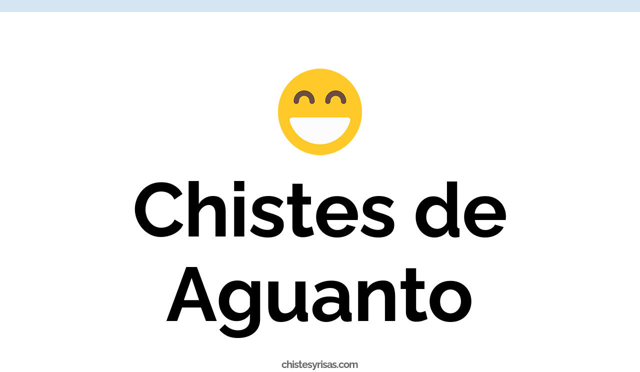 chistes de aguanto