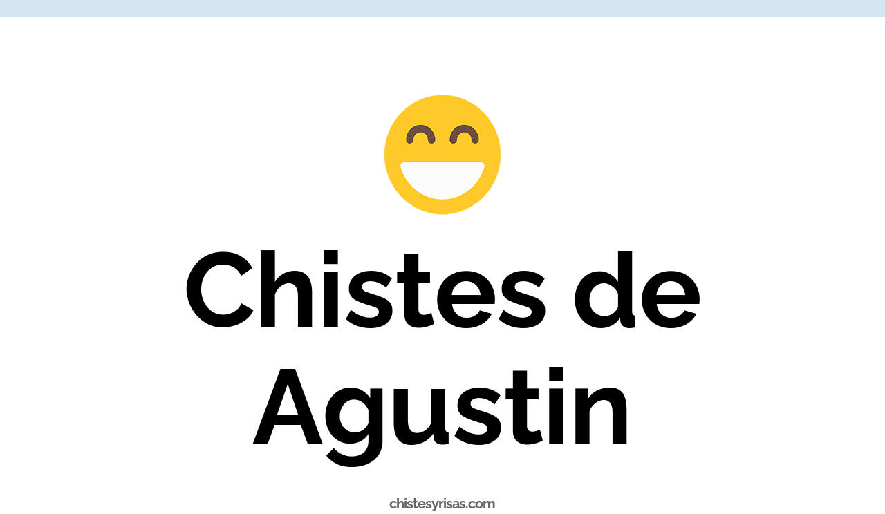 chistes de agustín