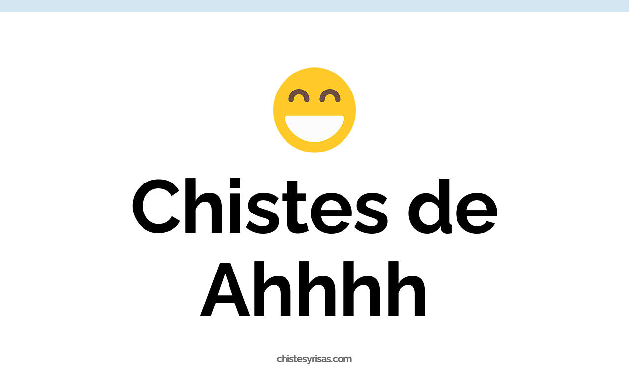 chistes de ahhhh
