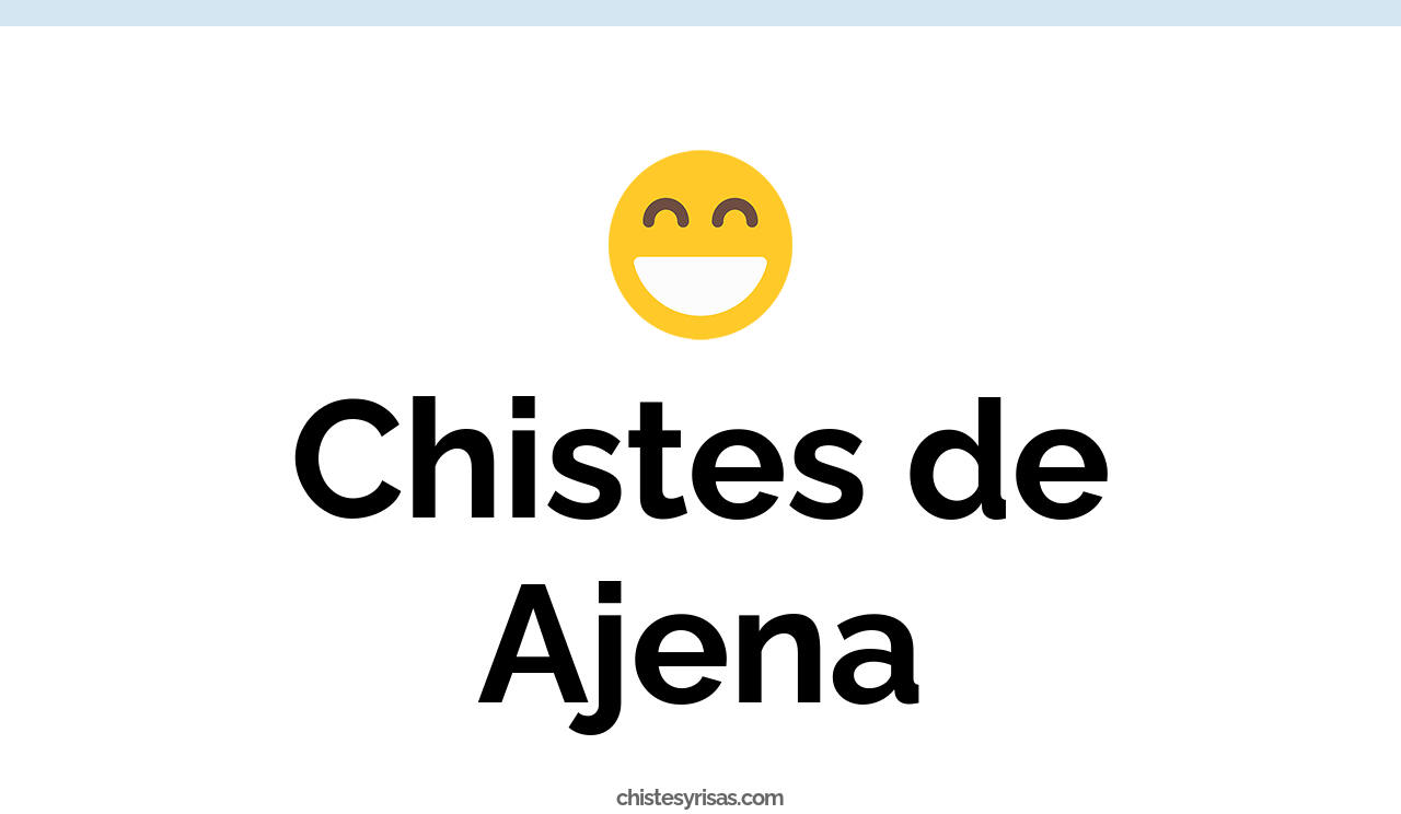 chistes de ajena