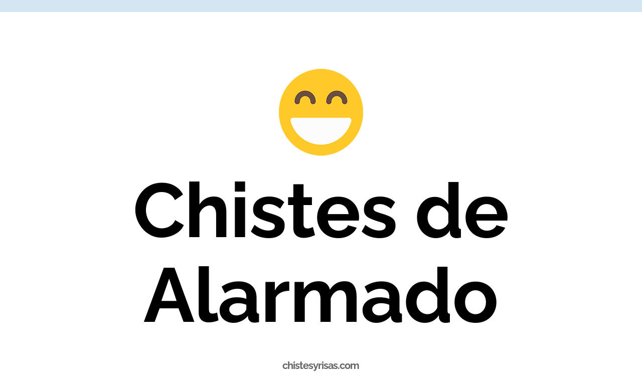 chistes de alarmado