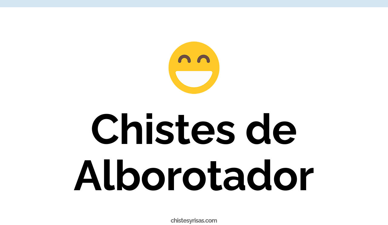 chistes de alborotador