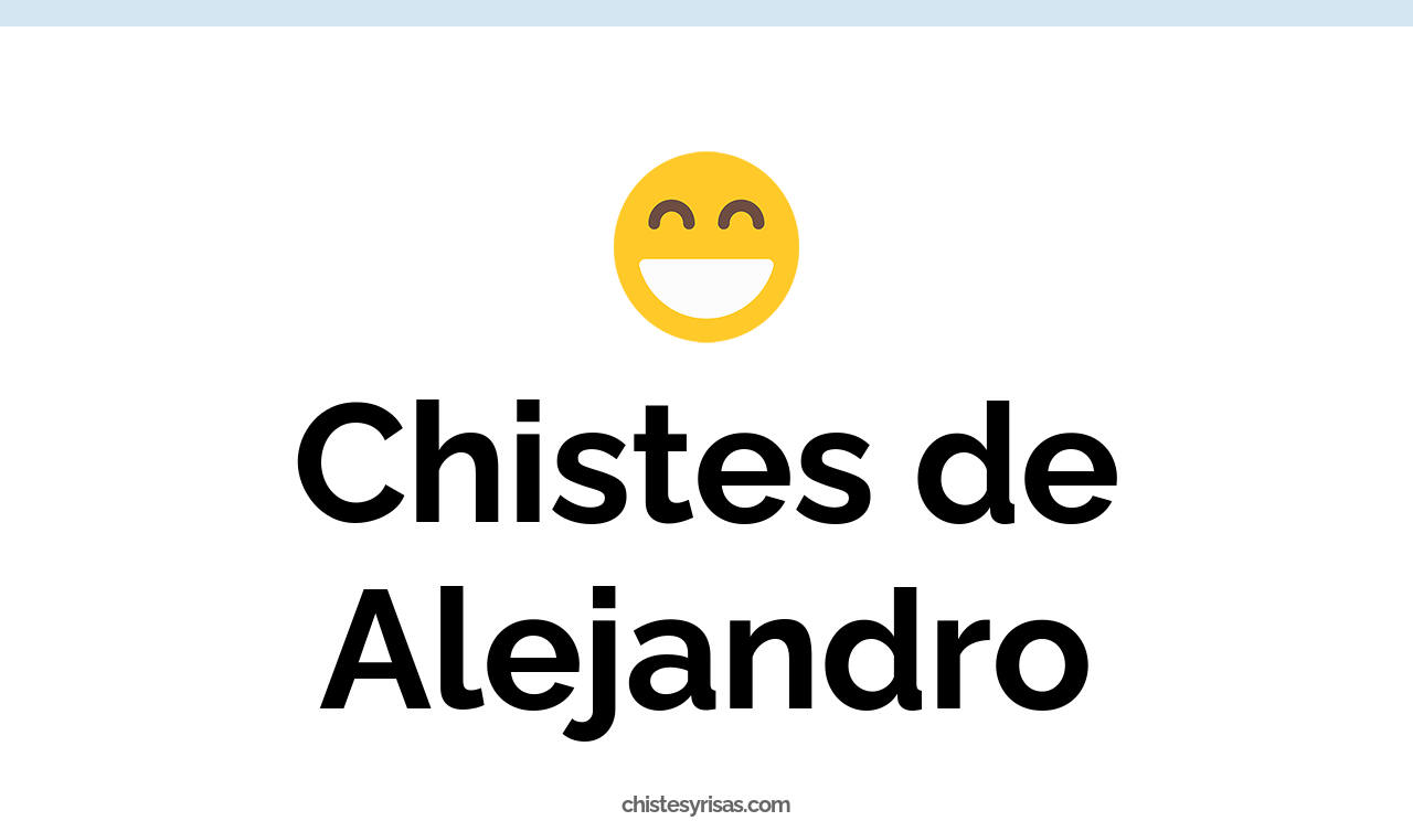 chistes de alejandro