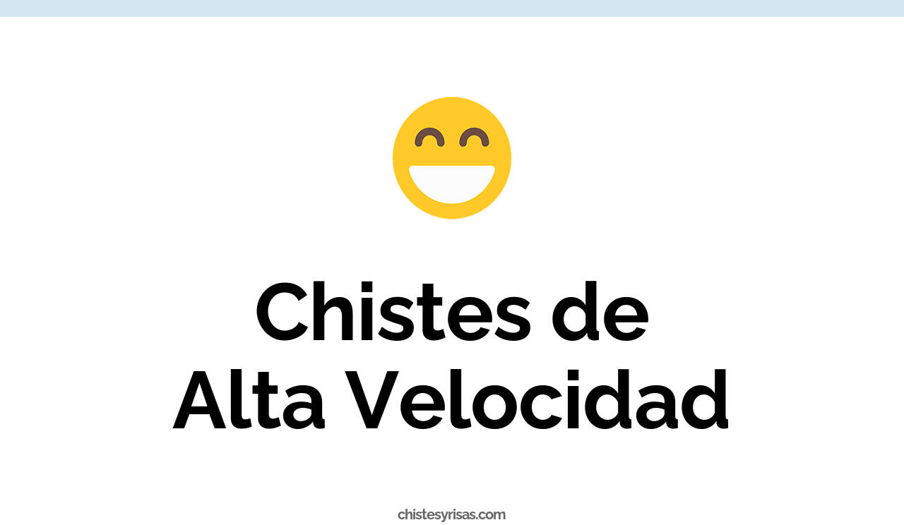 chistes de alta velocidad