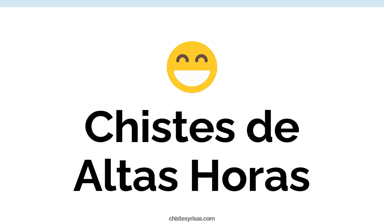 chistes de altas horas