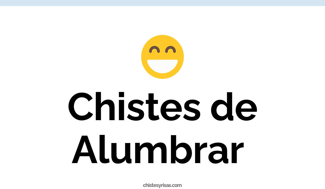 chistes de alumbrar