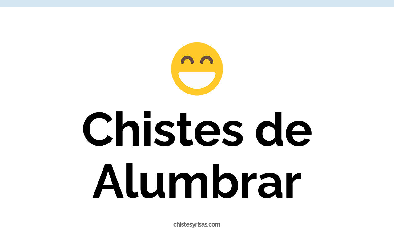 chistes de alumbrar