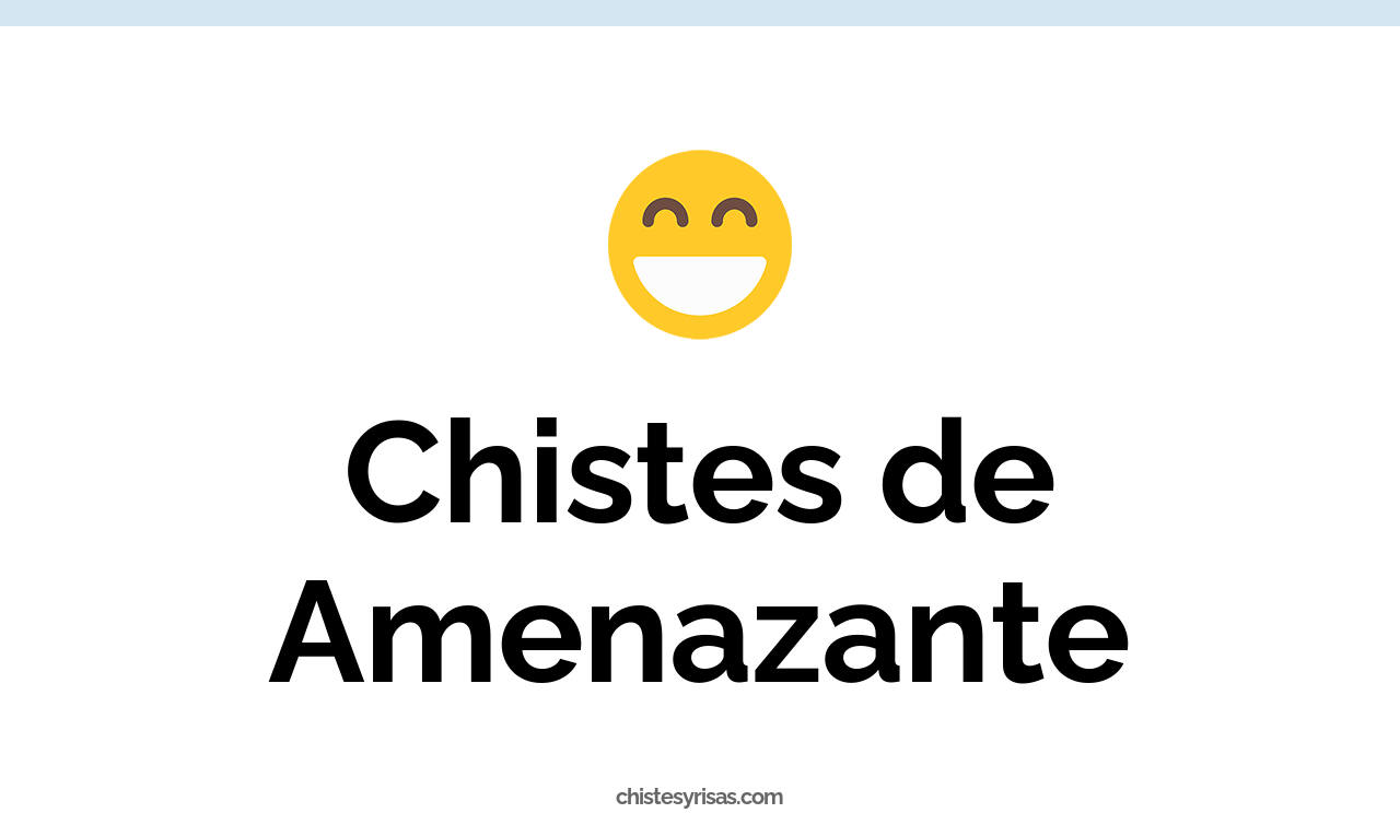 chistes de amenazante