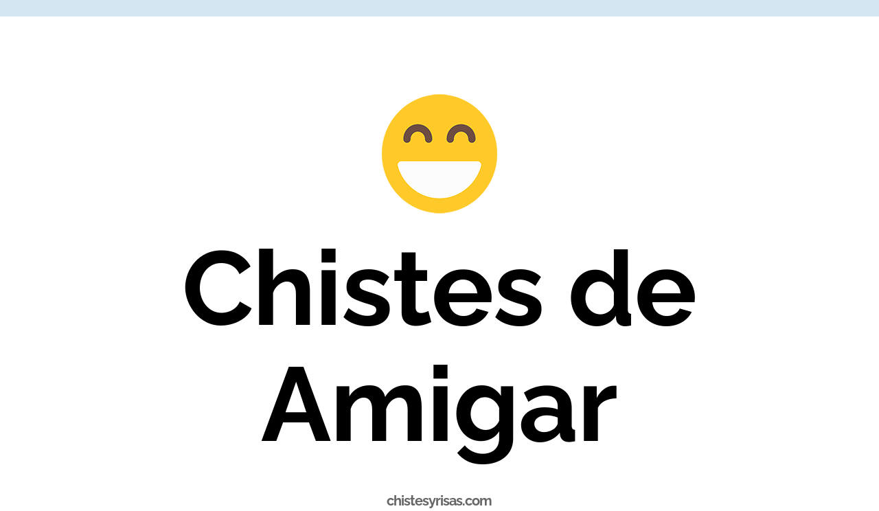 chistes de amigar
