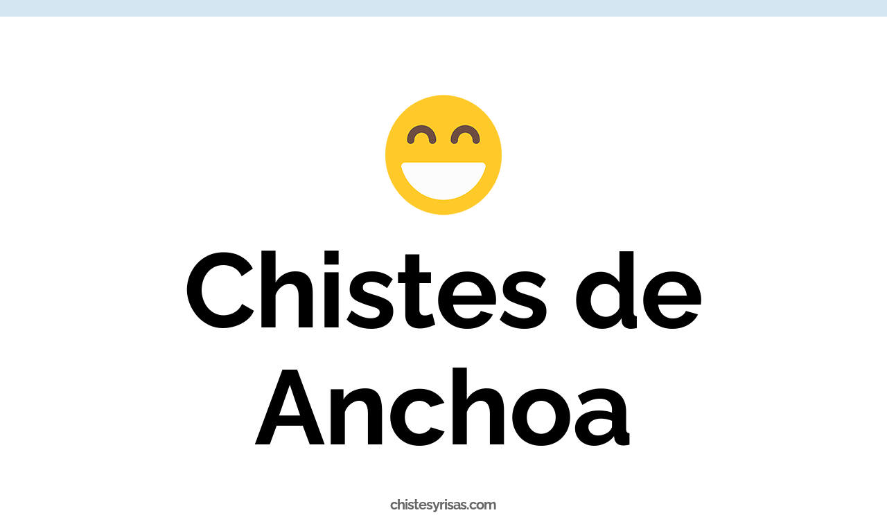 chistes de anchoa