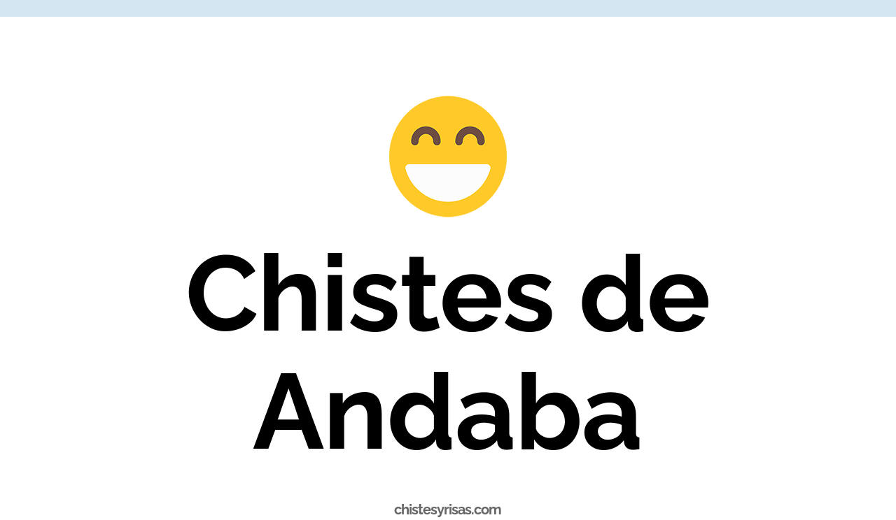 chistes de andaba