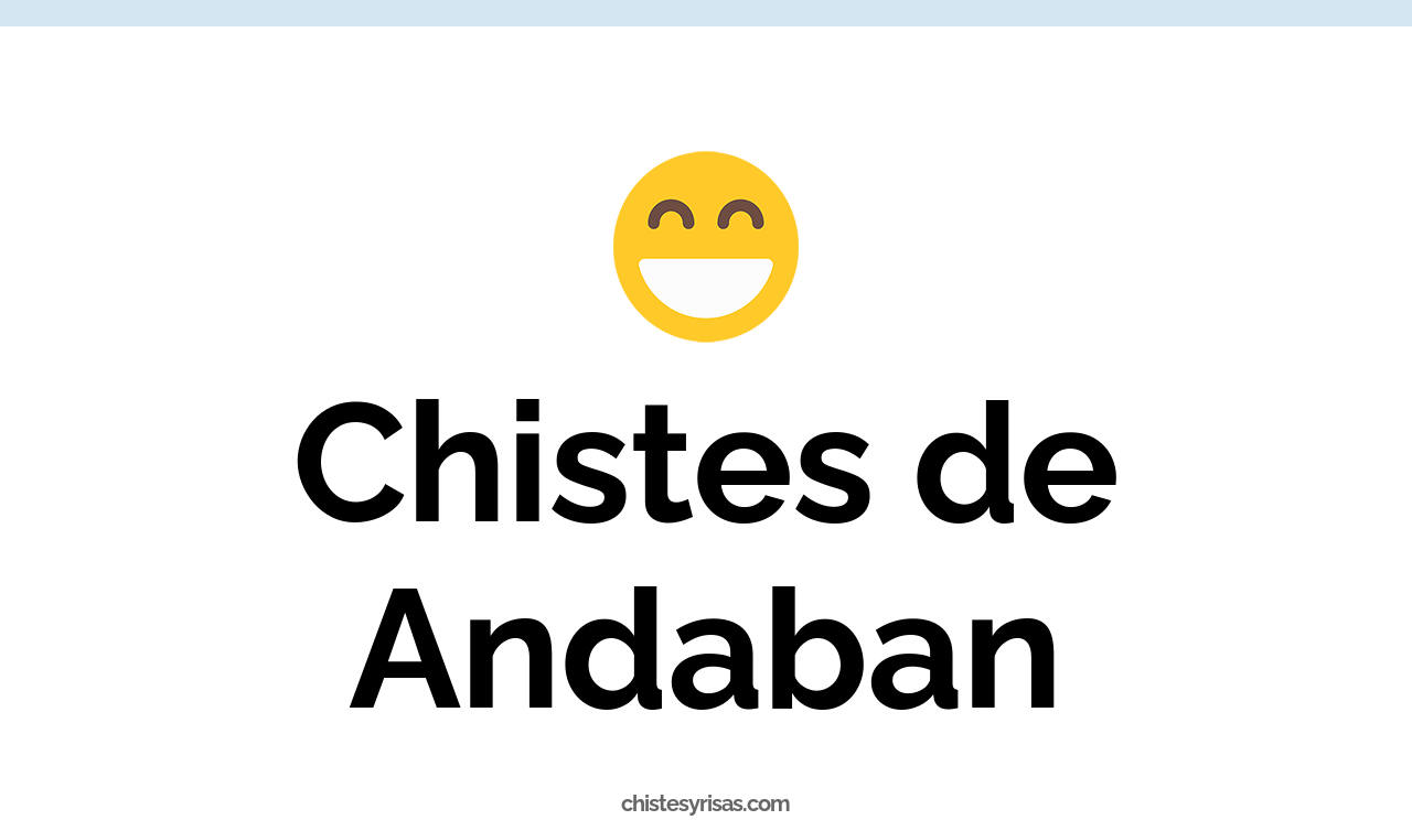 chistes de andaban