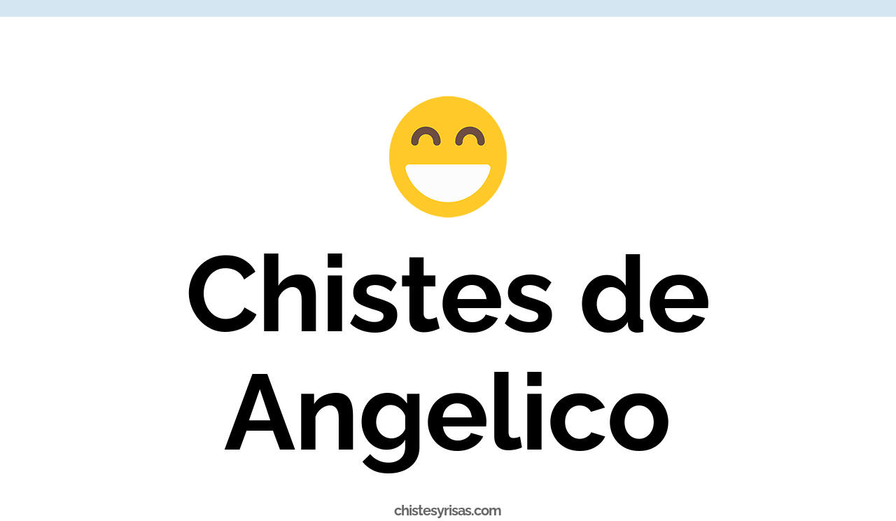 chistes de angélico